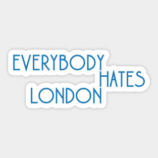 Everybody Hates London Sticker